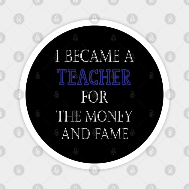 I Became A Teacher For The Money And Fame Magnet by kirayuwi